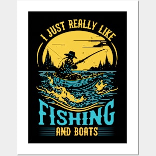 I Just Really Like Fishing and Boats Posters and Art